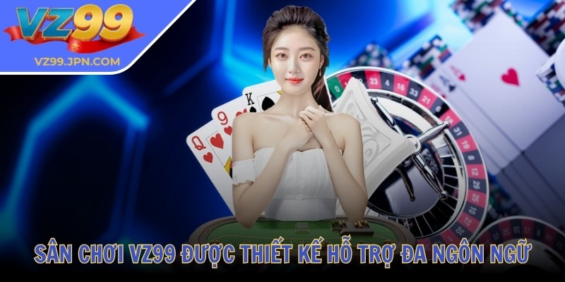 Vz99 JPN COM 💛 Nhà Cái Vz99 - Tải App Vz99 Đăng Nhập Mới Nhất 2025 31 Sân chơi VZ99 được thiết kế hỗ trợ đa ngôn ngữ